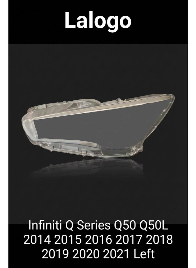 Headlight Lens Cover for Infiniti Q Series Q50 Q50L 2014 2015 2016 2017 2018 2019 2020 2021 Left-10402001L